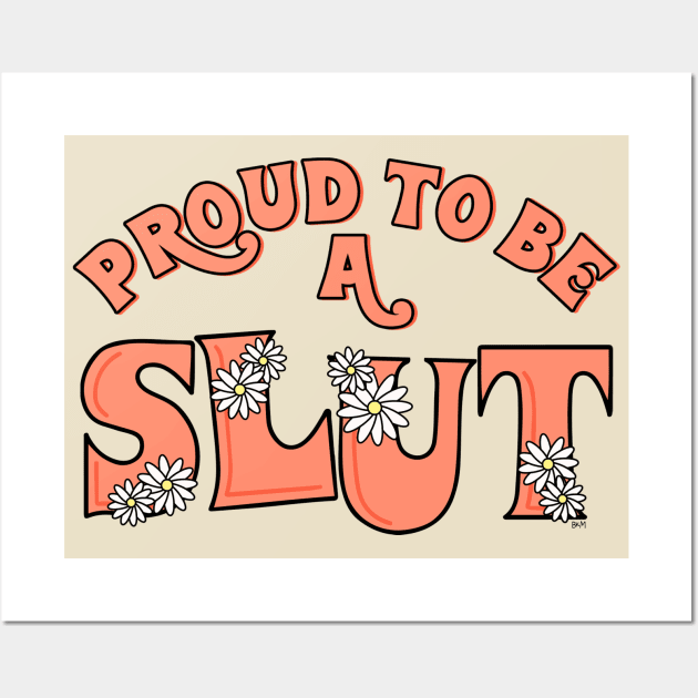 Proud to Be A Slut Wall Art by HandsomeGirlDesigns